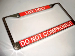 LIVE HOLY DO NOT COMPROMISE Chrome Christian License Plate Frames - Hot Color - Imagen 1 de 3