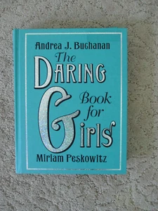 NEW ~ The Daring Book for Girls- Miriam Peskowitz & Andrea J. Buchanan - Picture 1 of 1