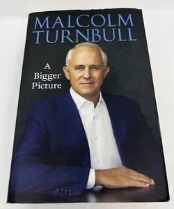 A Bigger Picture by Malcolm Turnbull SIGNED (Hardcover, 2020) Autobiography - Picture 1 of 12