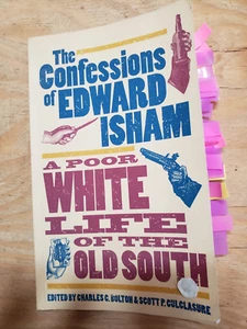 Confessions of Edward Isham : A Poor White Life of the Old South by Scott P. Cul - Picture 1 of 3