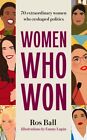 Women Who Won, Hardcover by Ball, Ros; Lupin, Emmy (ILT), Brand New, Free shi...