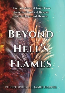 Beyond Hell's Flames: The True Story of God's Love from the Depths of Despair to - Imagen 1 de 1