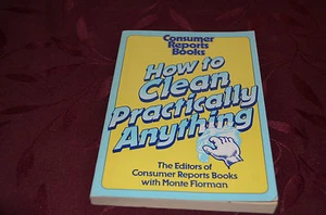 CONSUMER REPORTS BOOK HOW TO CLEAN PRACTICALLY ANYTHING BOOK - Picture 1 of 2