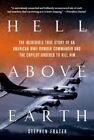 Hell Above Earth The Incredible True Story Of An American Wwii Bomber Commander