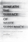 Moon-Kie Jung Beneath the Surface of White Supremacy (Tascabile)