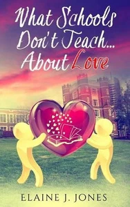 What Schools Don't Teach About Love by Elaine J. Jones (English) Paperback Book - Picture 1 of 1
