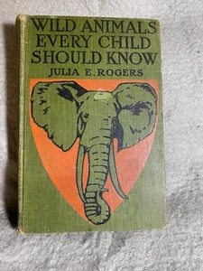 ANTIQUE BOOK "WILD ANIMALS EVERY CHILD SHOULD KNOW" BY JULIA E. ROGERS 1913 - Picture 1 of 7