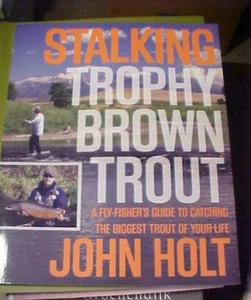 Stalking Trophy Brown Trout : A Fly-Fisher's Guide to Catching the Biggest Trout - Picture 1 of 1