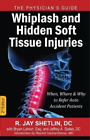 R Jay Shetlin Whiplash and Hidden Soft Tissue Injuries (Paperback) (UK IMPORT)