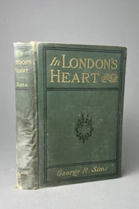 In London’s Heart By George R Sims - F.M. Buckles & Co Chatto & Windus - Picture 1 of 8