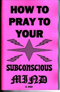 HOW TO PRAY TO YOUR SUBCONSCIOUS MIND book by S. Rob - Bild 1 von 1