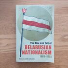 Rise And Fall Of Belarusian Nationalism 1906-1931 By Per Anders Rudling Pb 2015