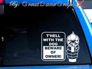 T'Hell with dog, Beware of Owner -Vinyl Decal Sticker -Color Choice-HIGH QUALITY - Picture 1 of 2