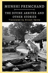 The Divine Arbiter and Other Stories. Premchand, Verma 9781522025665 New<|