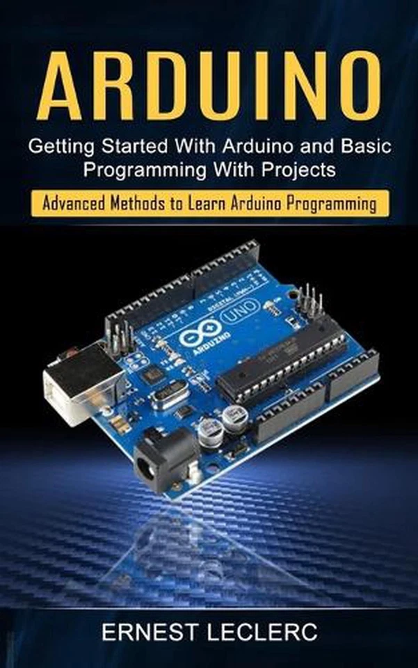 Arduino: Getting Started With Arduino and Basic Programming With Projects (Advan - Image 1 of 1