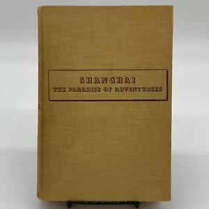 Shanghai the Paradise of Adventurers G E Miller 1937 1st Edition HC Travel China - Imagen 1 de 10