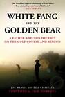 White Fang And The Golden Bear A Fathe Wessel Joe
