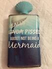 Mermaid Flask: Really PIssed about not being a Mermaid in Blue; Stainless Steel