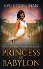 Princess of Babylon (Hardback Version) by Kylie Quillinan Hardcover Book