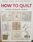 Make Time For Yourself How To Quilt UK Techniques Projects FREE SHIPPING CB