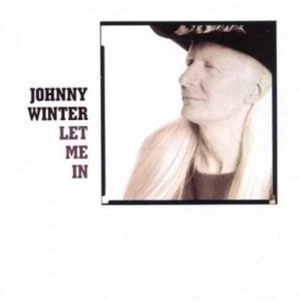 JOHNNY WINTER - LET ME IN  CD 13 TRACKS BLUES ROCK / BLUES POP  NEU - Picture 1 of 1
