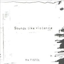 Sounds Like Violence,The Pistol, - (Compact Disc)