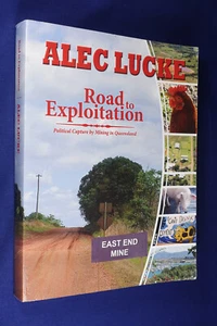 Signed Book ROAD TO EXPLOITATION Alec Lucke POLITICAL CAPTURE MINING QUEENSLAND - Picture 1 of 12
