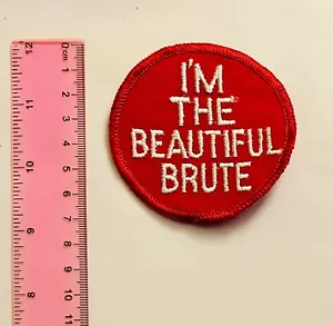 Vintage “I’m The Beautiful Brute” Patch Iron On Sew-On - Picture 1 of 2