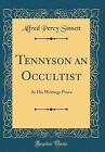 Tennyson An Occultist As His Writings Prove Classi