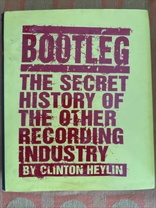 Bootleg : The Secret History of the Other Recording Industry by Clinton... - Picture 1 of 1