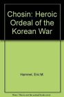 CHOSIN: HEROIC ORDEAL OF THE KOREAN WAR By Eric M. Hammel - Hardcover EXCELLENT
