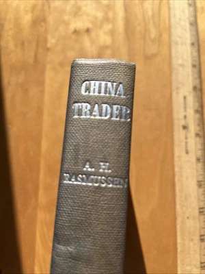 China Trader, My 32 Years in the Orient By A. H. Rasmussen, 1st Edition 1954 HC Foto 1 de 4