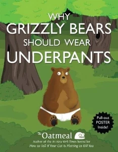 Matthew Inman The Oatmeal Why Grizzly Bears Should Wear Underpants (Paperback) - Picture 1 of 1