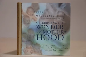 Celebrating the Wonder of Motherhood : Intimate Moments... By Bobbi McCaughey - Bild 1 von 3