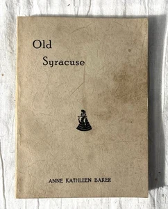 1941 History Of Old Syracuse NY by Anne Kathleen Baker Civil War History - Imagen 1 de 14