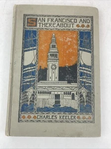 San Francisco and Thereabout by Charles Keeler Travel/History HC 1902 - Picture 1 of 15