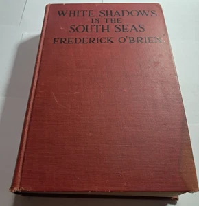 Frederick O'brien White Shadows in South Seas Marquesas Islands Century HC 1919 - Imagen 1 de 7