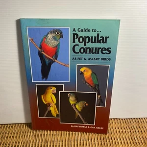 A Guide to Popular Conures by Gail Sibley Ray Dorge PB 2001 Birds Nature - Picture 1 of 15