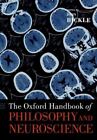 The Oxford Handbook of Philosophy and Neuroscience [Oxford Handbooks]