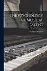 Seashore - The Psychology of Musical Talent - New paperback or softbac - J555z