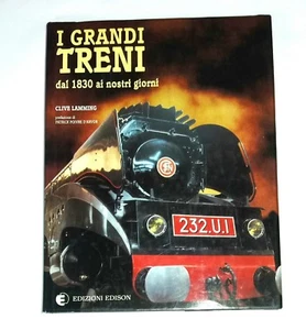 I grandi treni dal 1830 ai nostri giorni di Clive Lamming - Edison, 1991 - Foto 1 di 3