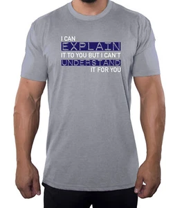 I can explain it T-shirt, Funny Men's T-shirts, Sarcastic T-shirts for Men - Picture 1 of 4