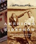 American Sideshow: An Encylopedia of History's Most Wonderous an