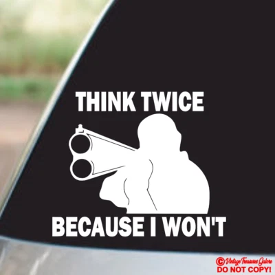PIENSA DOS VECES PORQUE NO VOY A DISPARAR - CALCOMANÍA DE VINILO PEGATINA PARACHOQUES VENTANA COCHE RETROAPAGADO Foto 1 de 2