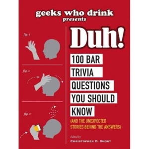 Geeks Who Drink Presents: Duh!: 100 Bar Trivia Questions You Should Know (A... - Foto 1 di 1