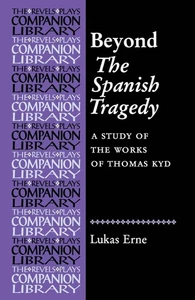 Beyond The Spanish Tragedy: A study of the works of Thomas Kyd (The Revels Plays - Imagen 1 de 1