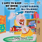 Shelley Admont Kid I Love To Keep My Room Clean J'aime Garder Ma Ch (Paperback)