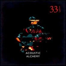 Thirty Three and a Third von Acoustic Alchemy | CD | Zustand sehr gut - Bild 1 von 2