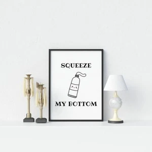 Squeeze My Bottom Toilet Wall Pictures New Home Print Bathroom Wall Décor - Bild 1 von 6