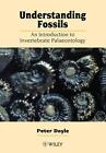 Understanding Fossils: An Introduction to Invertebrat by Doyle, Peter 0471963518